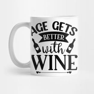 Age Gets Better with Wine. Funny Wine Saying. Mug